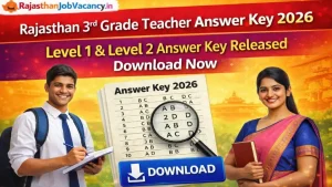 Rajasthan 3rd Grade Teacher Answer Key 2026: Level 1 और Level 2 आंसर की जारी, यहां से डाउनलोड करें