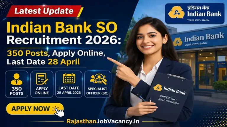 Indian Bank SO Recruitment 2026: 350 Posts, Apply Online, Last Date 28 April | Rajasthan Job Vacancy