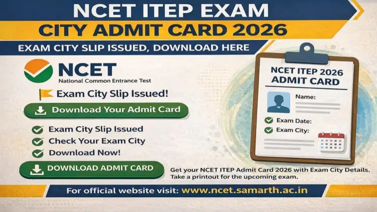 NCET ITEP Exam City Admit Card 2026 Out, Download City Slip Now