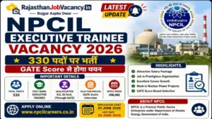 NPCIL Executive Trainee Vacancy 2026: 330 पदों पर भर्ती का नोटिफिकेशन जारी, GATE Score से होगा चयन