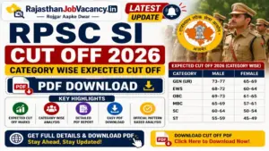 RPSC SI Cut Off 2026: आरपीएससी सब इंस्पेक्टर कैटेगरी वाइज संभावित कट ऑफ जारी, यहां से चेक करें