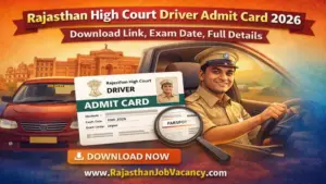 Rajasthan High Court Driver Admit Card 2026: Download Link, Exam Date, Full Details