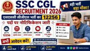 SSC CGL Recruitment 2026: एसएससी सीजीएल भर्ती का 12256 पदों पर नोटिफिकेशन जारी, आवेदन शुरू